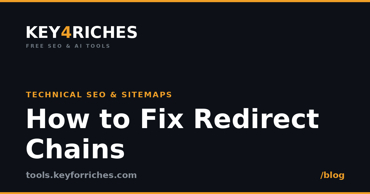 How to find and fix redirect chains — Key For Riches SEO guide
